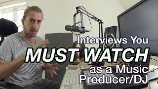 Interviews You MUST Watch as a Music Producer/DJ