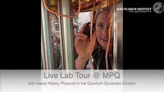 Live Lab Tour with Isabel Rabey @ the Max Planck Institute of Quantum Optics