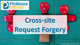 Cross-site Request Forgery - CompTIA Security+ SY0-501 - 1.2