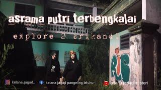 asrama putri terbengkalai//edisi 2srikandi kelanajagad misteri