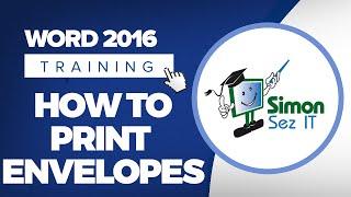 How to Print Envelopes in Microsoft Word 2016