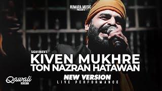 Kiven Mukhre Ton Nazran Hatawan | New Version | Nusrat Fateh Ali Khan | Sagar Wali Qawwali 2.0