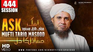 Ask Mufti Tariq Masood | 444 th Session | Solve Your Problems