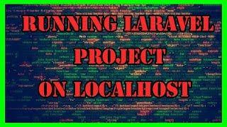 How to Run A Laravel Project On A Localhost [Easy method] - Laravel Tutorial - Running on Localhost
