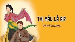 THỊ MẦU LÀ AI? #vekechuyen #lichsuvietnam #thimau #oanthikinh #thuytienthuphap #hoaminzy #kechuyen