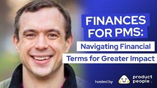  Finances for PMs: Navigating Financial Terms for Greater Impact w/ Alex Allan