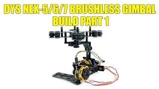 DYS Nex-5/6/7 Brushless Gimbal | Build Part 1