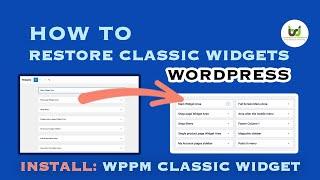 How to Restore Classic Widgets in Wordpress | Install WPPM Classic Widgets