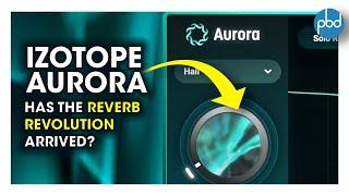 iZotope Aurora Review - An Unmasking Reverb??