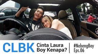 CLBK: Cinta Laura Boy Kenapa? - #NebengBoy Eps 06
