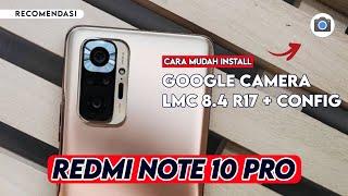 Terbaru  Cara Paling Mudah Install Gcam LMC R17 Redmi Note 10 Pro - Google Camera Redmi Note 10 Pro