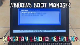 Mengatasi Laptop Lenovo Windows Boot Manager Genks Boot Menu Display Problem (Tidak Masuk Windows)