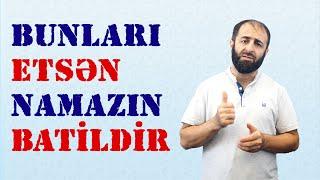 Namazı batil edən əməllər. Namazda bu əməlləri qəti etməyin! | Düzgün namaz # 2 | tövbəzamanı ibadət