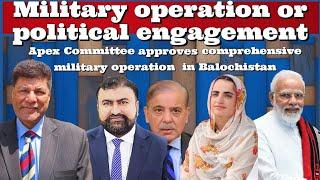 #WaseemAltaf Apex Committee approves comprehensive military operation  in #Balochistan #India