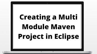 Creating a Multi Module Maven Project in Eclipse