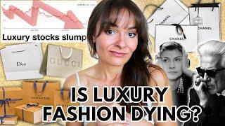 Is Luxury Fashion Dying A Slow Death?