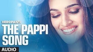 Heropanti: The Pappi Song Full Audio | Tiger Shroff | Kriti Sanon | Raftaar