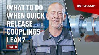 What to do when quick release couplings leak? | KRAMP