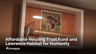 Affordable Housing Trust Fund and Lawrence Habitat for Humanity