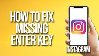 How To Fix Missing Enter Key In Instagram