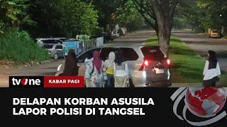 Diberi Air Doa, Korban Pencabulan di Tangsel Laporkan Kejadian ke Polisi | Kabar Pagi tvOne