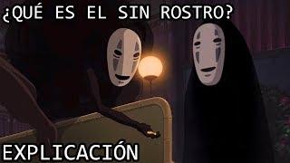 ¿Qué es el Sin Rostro? EXPLICACIÓN | El Sin Cara o el Sin Rostro de El viaje de Chihiro EXPLICADO