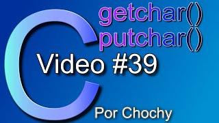 Getchar Putchar en C / CHOCHY