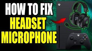 How to FIX Microphone & Headset on Xbox Series S/X Not Working (Fast Method!)