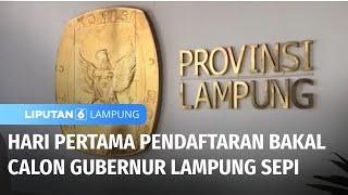 Hari Pertama Pendaftaran Bakal Calon Gubernur Lampung Sepi | Liputan 6 Lampung