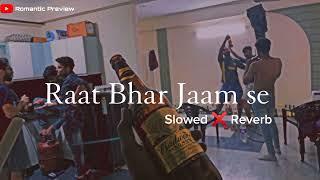 Raat Bhar Jam Se Jam Takrayega | Slow ️ Reverb | Bighra Plays