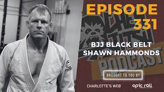 Chewjitsu Podcast #331 - BJJ Black Belt Shawn Hammonds