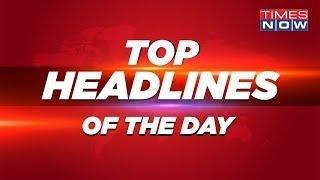 Times Now Live News | Top Headlines of The day | Superfast Nonstop Updates Breaking Speed News