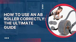 How to Use an Ab Roller correctly: The Ultimate Guide | DMoose