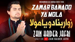 Zawar Bana Do Ya MOULA-as  | Zain Haider Jafri 2024 | Nohay 2025