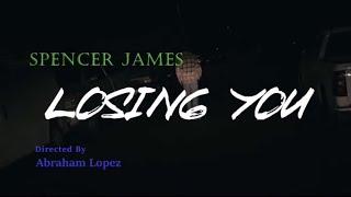 Spencer James - Losing You (Official Music Video)