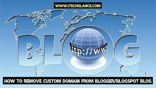 HOW TO REMOVE CUSTOM DOMAIN FROM BLOGGER/BLOGSPOT BLOG