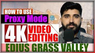 How to Use Proxy Mode | 4k Video Editing Edius Grass Valley | Urdu/Hindi | Film Editing School
