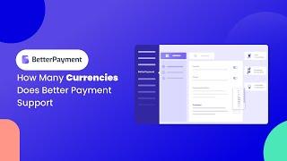 How Many Currencies Does Better Payment Support?