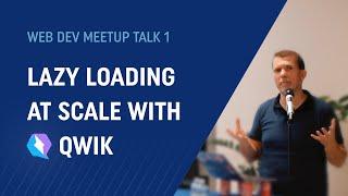 Lazy Loading at Scale with Qwik by Miško Hevery