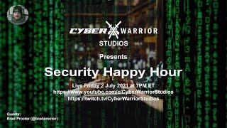 Security Happy Hour: Brad Proctor