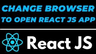 How to change default browser to open React JS app
