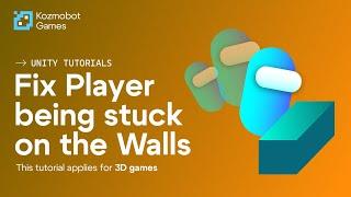 How to Fix Player Stuck on the Walls in Unity 3D!