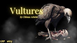 ‘Vultures’ by Chinua Achebe (Poem: Season 7, Episode 2)