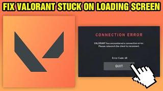 How To Fix Valorant Stuck On Loading Screen (2024)