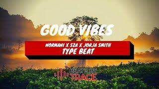 [Free] Normani x SZA x Jorja Smith Type Beat - "Good Vibes" | Prod By Beatz By Trace