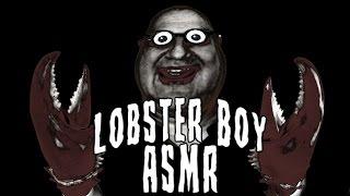Lobster Boy Binaural ASMR