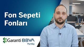 Garanti BBVA Fon Sepeti Fonları ile tanışın!