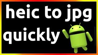 how to convert heic to jpg on android phone