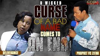 A WICKED CURSE OF A BAD NAME COMES TO AN END! |  PROPHET VC ZITHA.