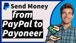 How to Send Money from PayPal to Payoneer in 2024: Transfer Guide - Step-by-Step Tutorial